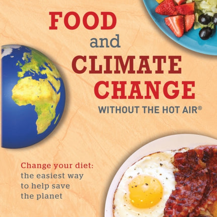 Food and Climate Change without the hot air: Change your diet: the easiest way to help save the planet