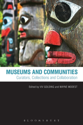 Museums and Communities Curators Collections and Collaboration
