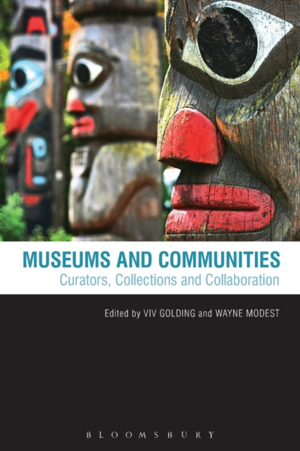 Museums and Communities Curators Collections and Collaboration