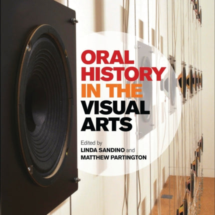 Oral History in the Visual Arts