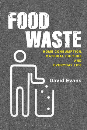 Food Waste Home Consumption Material Culture and Everyday Life Materializing Culture