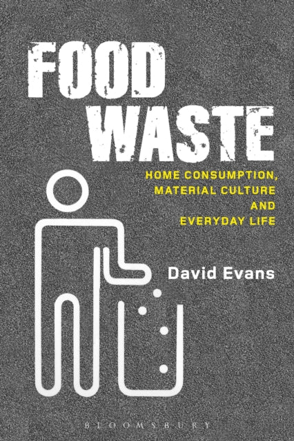 Food Waste Home Consumption Material Culture and Everyday Life Materializing Culture