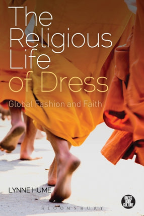 The Religious Life of Dress Global Fashion and Faith Dress Body Culture