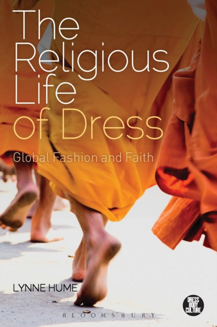 The Religious Life of Dress Global Fashion and Faith Dress Body Culture
