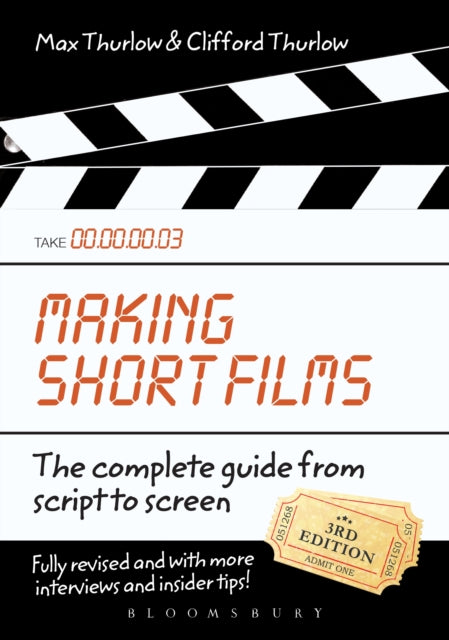 Making Short Films, Third Edition: The Complete Guide from Script to Screen