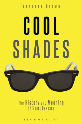 Cool Shades The History and Meaning of Sunglasses