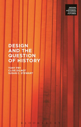 Design and the Question of History Design Histories Futures