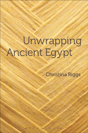 Unwrapping Ancient Egypt The Shroud the Secret and the Sacred