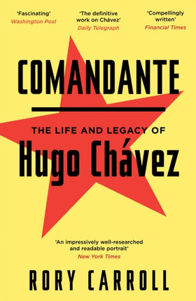 Comandante: The Life and Legacy of Hugo Chávez