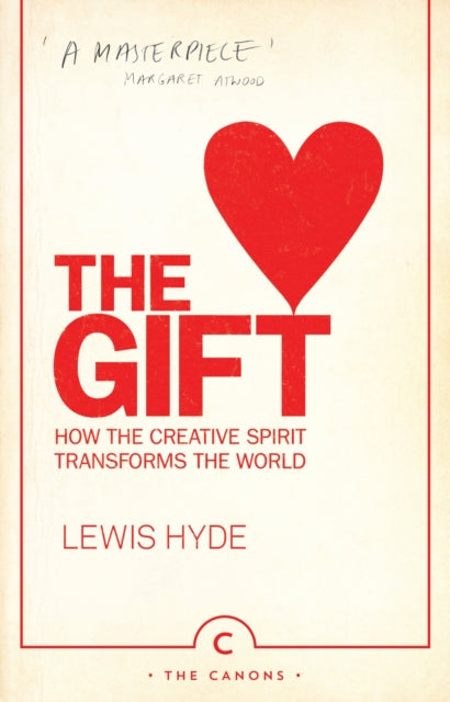 The Gift: How the Creative Spirit Transforms the World