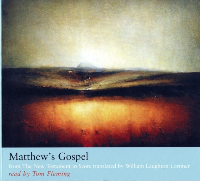 Matthew’s Gospel: from The New Testament in Scots translated by William Laughton Lorimer