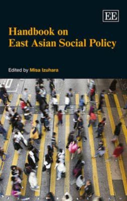 Handbook on East Asian Social Policy