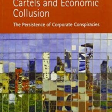 Cartels and Economic Collusion: The Persistence of Corporate Conspiracies