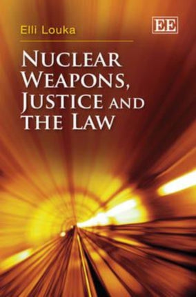 Nuclear Weapons, Justice and the Law