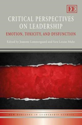 Critical Perspectives on Leadership: Emotion, Toxicity, and Dysfunction