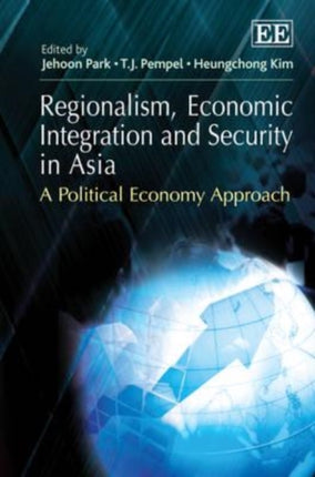 Regionalism, Economic Integration and Security in Asia: A Political Economy Approach