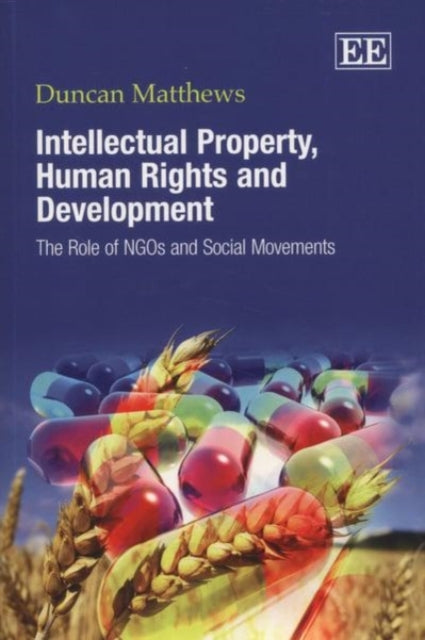 Intellectual Property, Human Rights and Development: The Role of NGOs and Social Movements