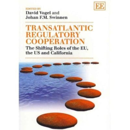 Transatlantic Regulatory Cooperation: The Shifting Roles of the EU, the US and California