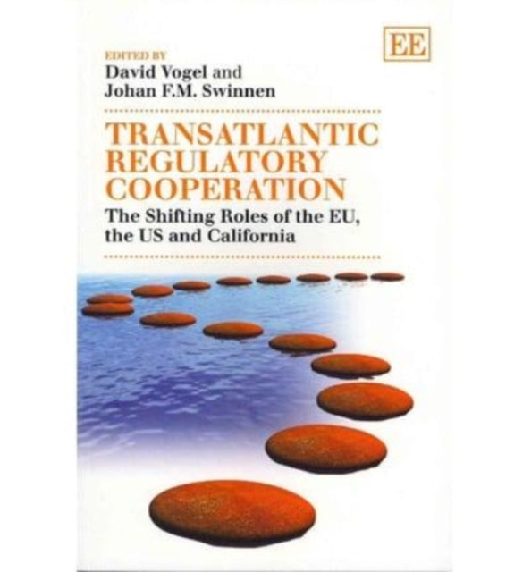 Transatlantic Regulatory Cooperation: The Shifting Roles of the EU, the US and California