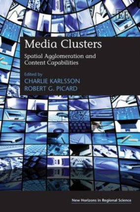 Media Clusters: Spatial Agglomeration and Content Capabilities