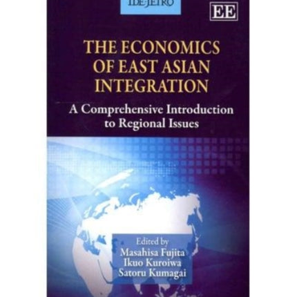 The Economics of East Asian Integration: A Comprehensive Introduction to Regional Issues