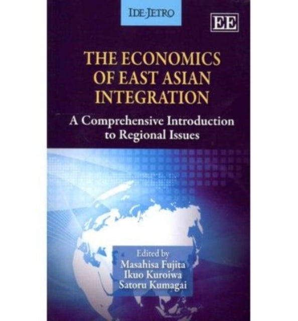 The Economics of East Asian Integration: A Comprehensive Introduction to Regional Issues