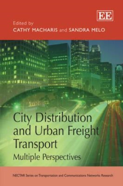 City Distribution and Urban Freight Transport: Multiple Perspectives