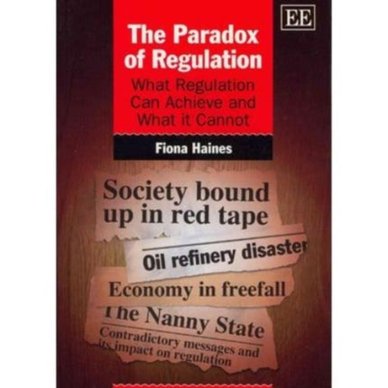 The Paradox of Regulation: What Regulation Can Achieve and What it Cannot