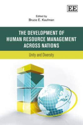 The Development of Human Resource Management Across Nations: Unity and Diversity