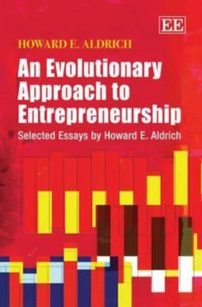 An Evolutionary Approach to Entrepreneurship: Selected Essays by Howard E. Aldrich