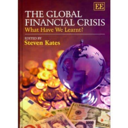 The Global Financial Crisis: What Have We Learnt?