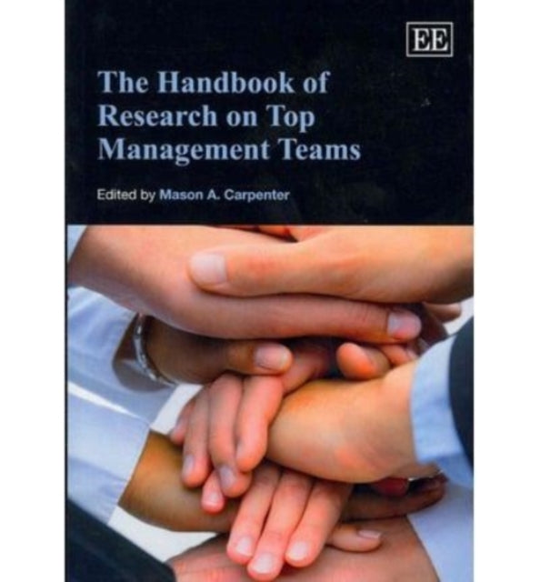 The Handbook of Research on Top Management Teams