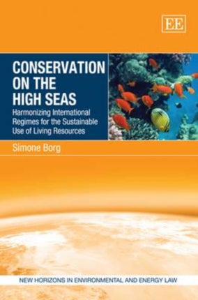 Conservation on the High Seas: Harmonizing International Regimes for the Sustainable Use of Living Resources