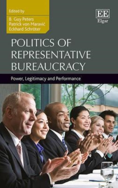 Politics of Representative Bureaucracy: Power, Legitimacy and Performance