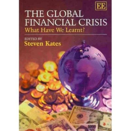 The Global Financial Crisis: What Have We Learnt?