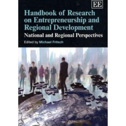 Handbook of Research on Entrepreneurship and Regional Development: National and Regional Perspectives