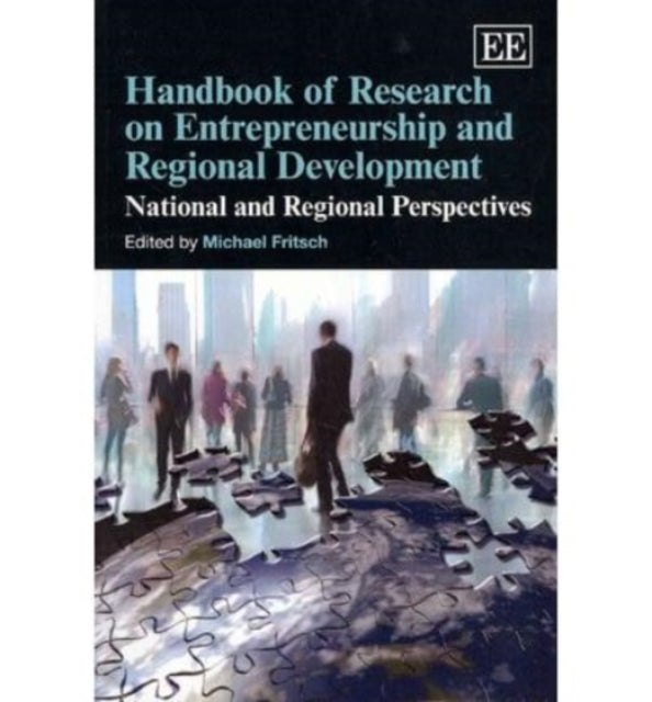 Handbook of Research on Entrepreneurship and Regional Development: National and Regional Perspectives