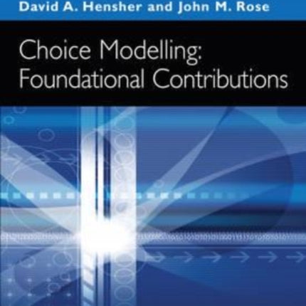 Choice Modelling: Foundational Contributions