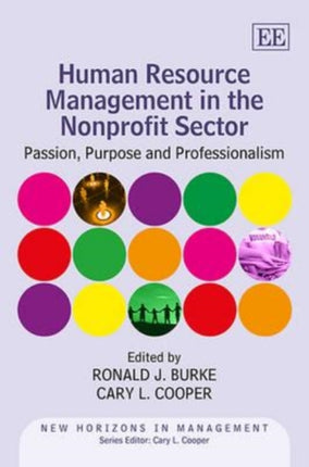 Human Resource Management in the Nonprofit Sector: Passion, Purpose and Professionalism