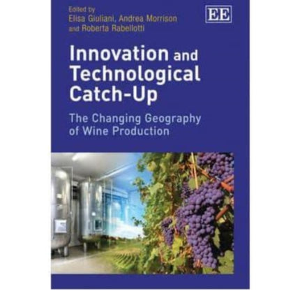 Innovation and Technological Catch-Up: The Changing Geography of Wine Production