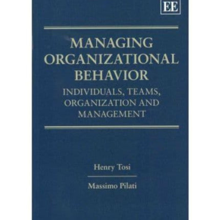 Managing Organizational Behavior: Individuals, Teams, Organization and Management