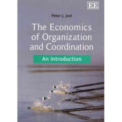 The Economics of Organization and Coordination: An Introduction