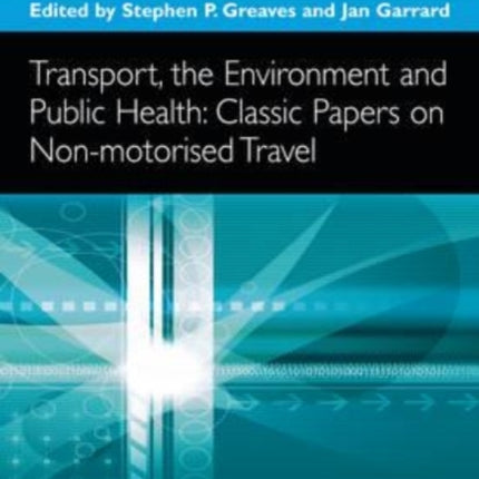 Transport, the Environment and Public Health: Classic Papers on Non-motorised Travel