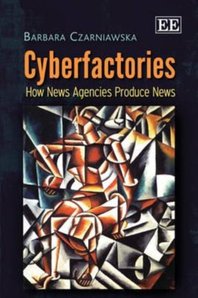 Cyberfactories: How News Agencies Produce News