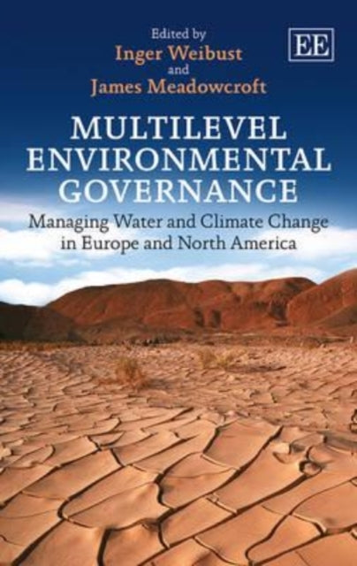 Multilevel Environmental Governance: Managing Water and Climate Change in Europe and North America