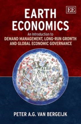 Earth Economics: An Introduction to Demand Management, Long-Run Growth and Global Economic Governance