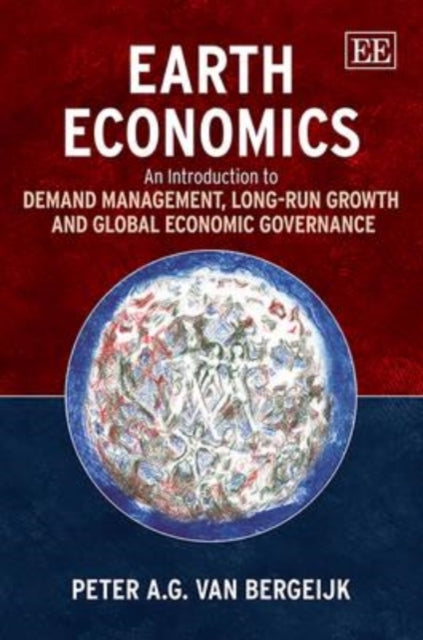 Earth Economics: An Introduction to Demand Management, Long-Run Growth and Global Economic Governance