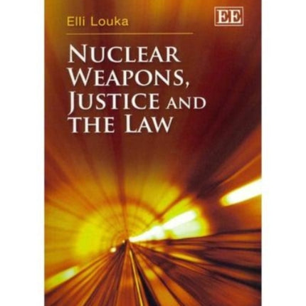 Nuclear Weapons, Justice and the Law