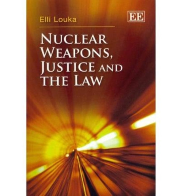 Nuclear Weapons, Justice and the Law