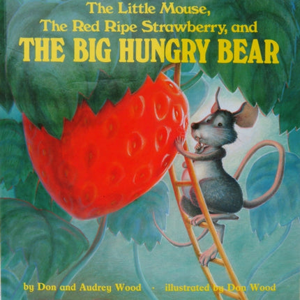 The Little Mouse, the Red Ripe Strawberry and the Big Hungry Bear